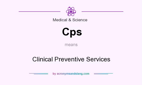 What does Cps mean? It stands for Clinical Preventive Services