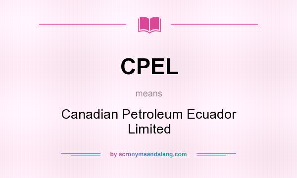 What does CPEL mean? It stands for Canadian Petroleum Ecuador Limited