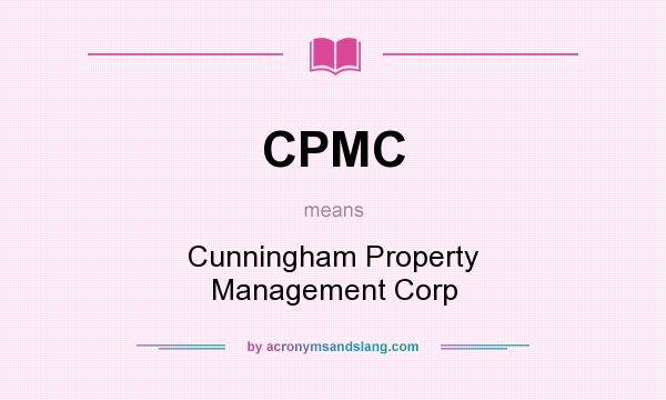 What does CPMC mean? It stands for Cunningham Property Management Corp
