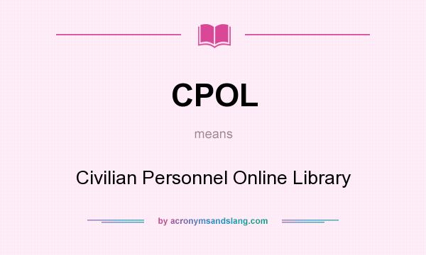 What does CPOL mean? It stands for Civilian Personnel Online Library