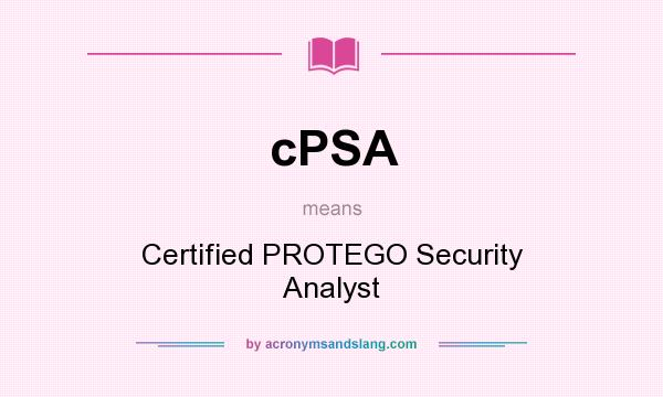 What does cPSA mean? It stands for Certified PROTEGO Security Analyst