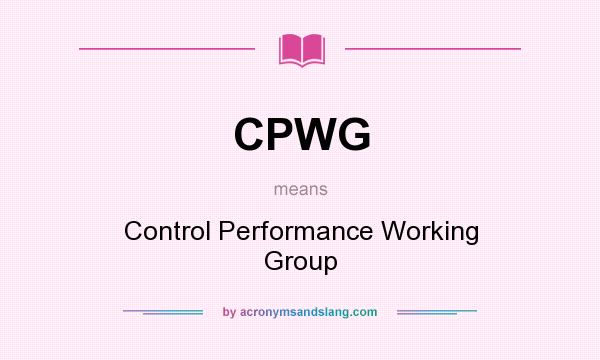 What does CPWG mean? It stands for Control Performance Working Group