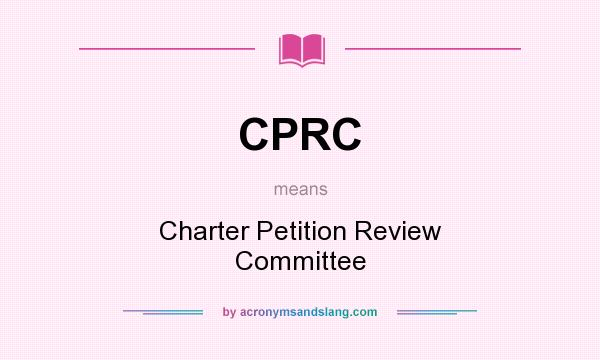 What does CPRC mean? It stands for Charter Petition Review Committee