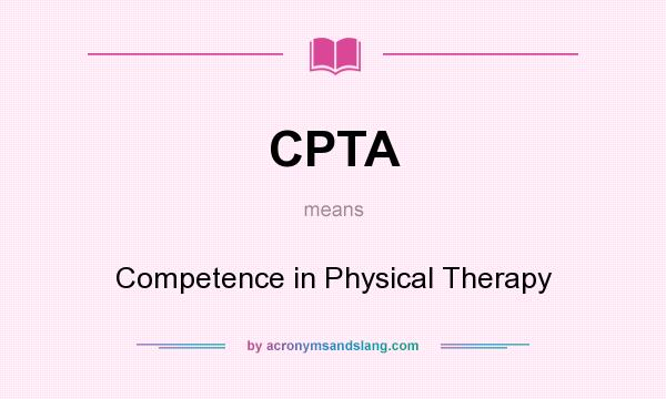 What does CPTA mean? It stands for Competence in Physical Therapy