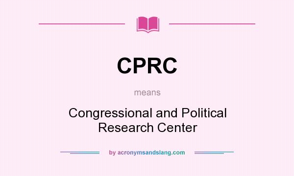 What does CPRC mean? It stands for Congressional and Political Research Center