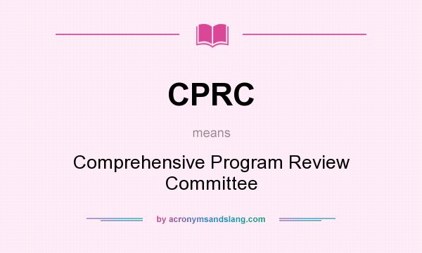 What does CPRC mean? It stands for Comprehensive Program Review Committee