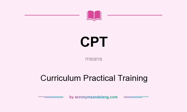 What does CPT mean? It stands for Curriculum Practical Training