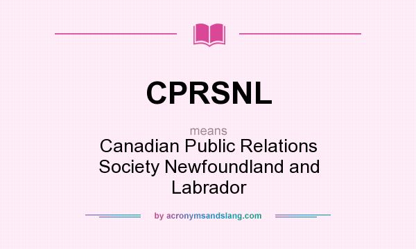 What does CPRSNL mean? It stands for Canadian Public Relations Society Newfoundland and Labrador