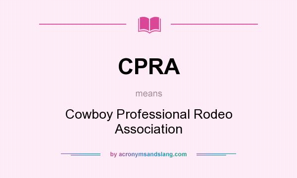 What does CPRA mean? It stands for Cowboy Professional Rodeo Association