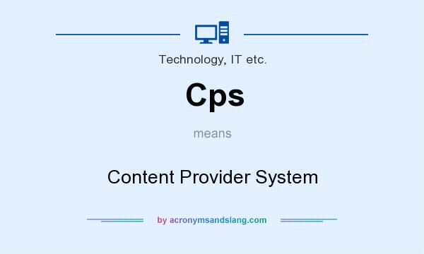 What does Cps mean? It stands for Content Provider System