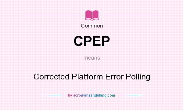 What does CPEP mean? It stands for Corrected Platform Error Polling
