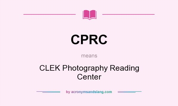 What does CPRC mean? It stands for CLEK Photography Reading Center