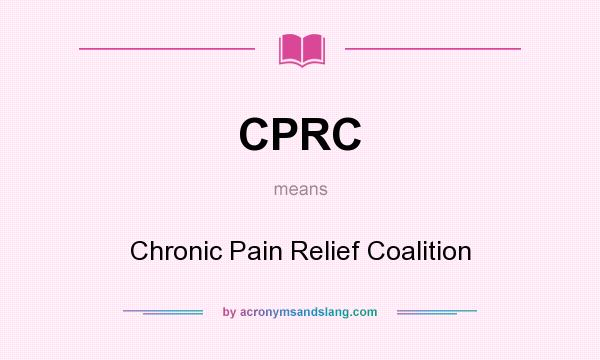 What does CPRC mean? It stands for Chronic Pain Relief Coalition