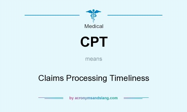 What does CPT mean? It stands for Claims Processing Timeliness