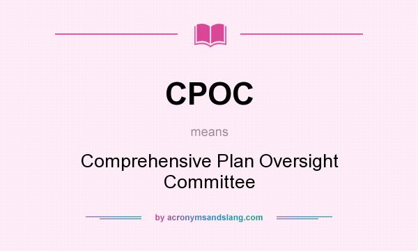 What does CPOC mean? It stands for Comprehensive Plan Oversight Committee
