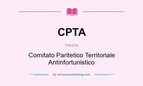 What does CPTA mean? It stands for Comitato Paritetico Territoriale Antinfortunistico