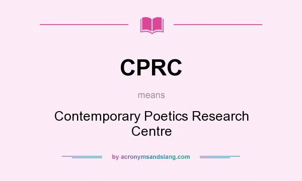 What does CPRC mean? It stands for Contemporary Poetics Research Centre
