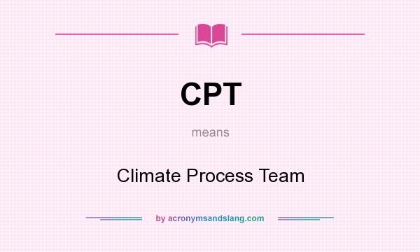 What does CPT mean? It stands for Climate Process Team