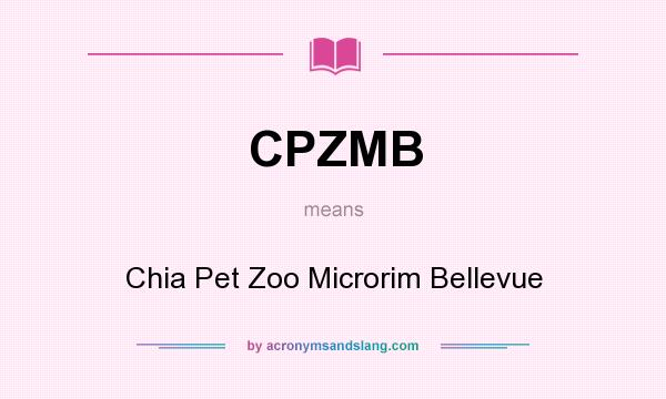 What does CPZMB mean? It stands for Chia Pet Zoo Microrim Bellevue