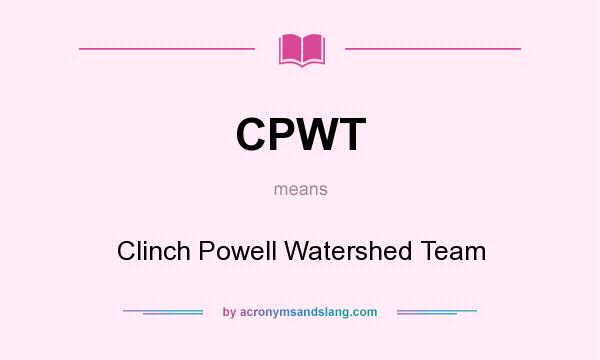 What does CPWT mean? It stands for Clinch Powell Watershed Team
