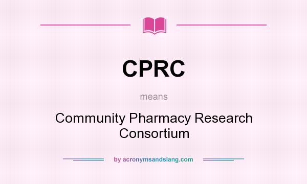 What does CPRC mean? It stands for Community Pharmacy Research Consortium