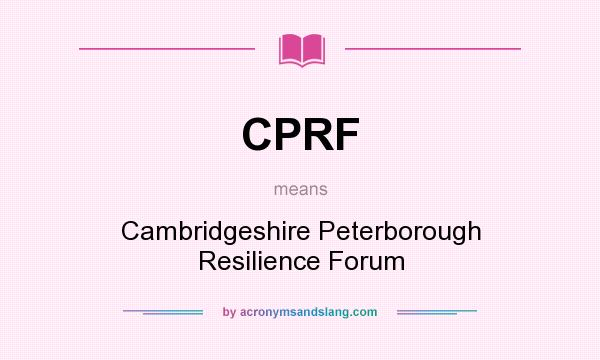 What does CPRF mean? It stands for Cambridgeshire Peterborough Resilience Forum