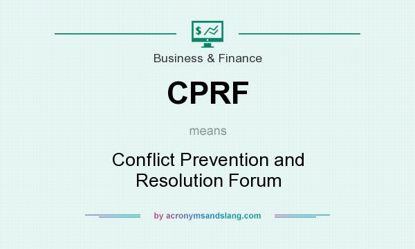 What does CPRF mean? It stands for Conflict Prevention and Resolution Forum