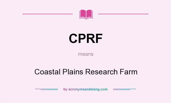What does CPRF mean? It stands for Coastal Plains Research Farm