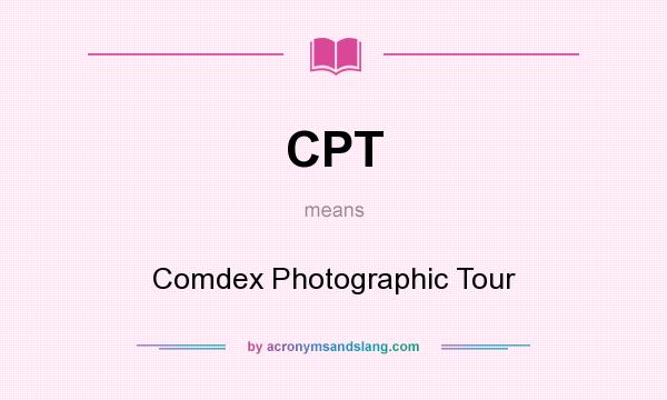 What does CPT mean? It stands for Comdex Photographic Tour