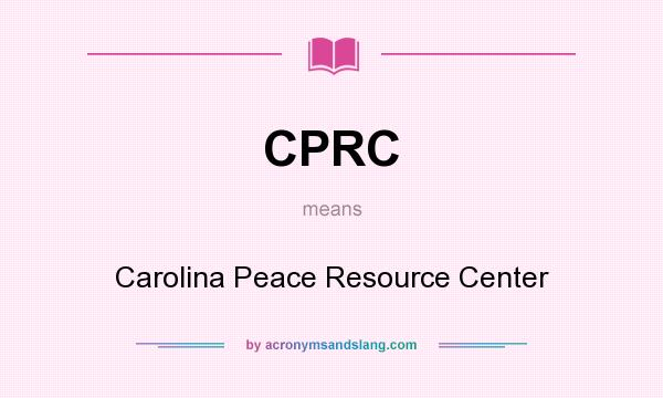 What does CPRC mean? It stands for Carolina Peace Resource Center