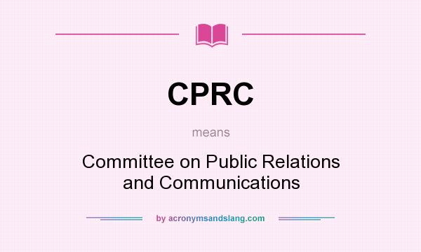 What does CPRC mean? It stands for Committee on Public Relations and Communications
