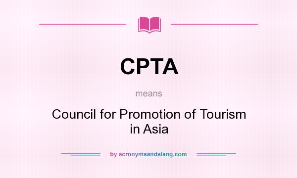 What does CPTA mean? It stands for Council for Promotion of Tourism in Asia