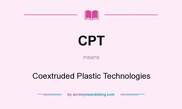 What does CPT mean? It stands for Coextruded Plastic Technologies