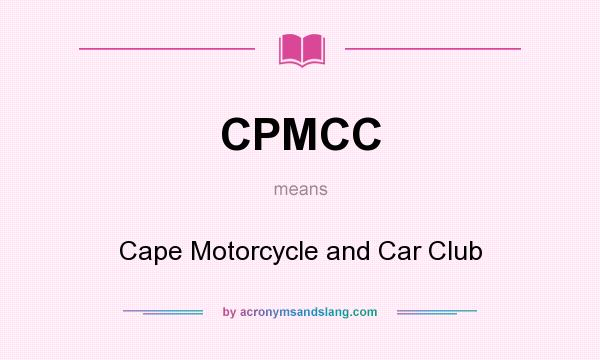 What does CPMCC mean? It stands for Cape Motorcycle and Car Club