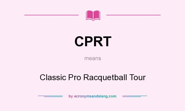 What does CPRT mean? It stands for Classic Pro Racquetball Tour