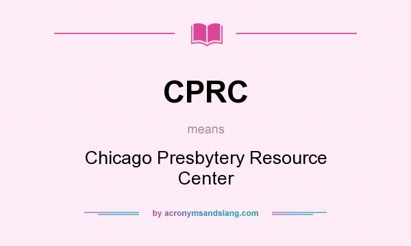 What does CPRC mean? It stands for Chicago Presbytery Resource Center