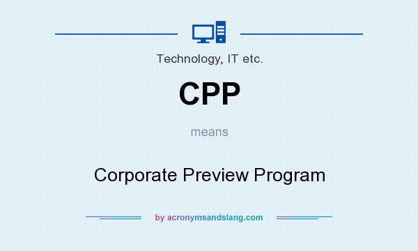 What does CPP mean? It stands for Corporate Preview Program