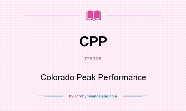 What does CPP mean? It stands for Colorado Peak Performance