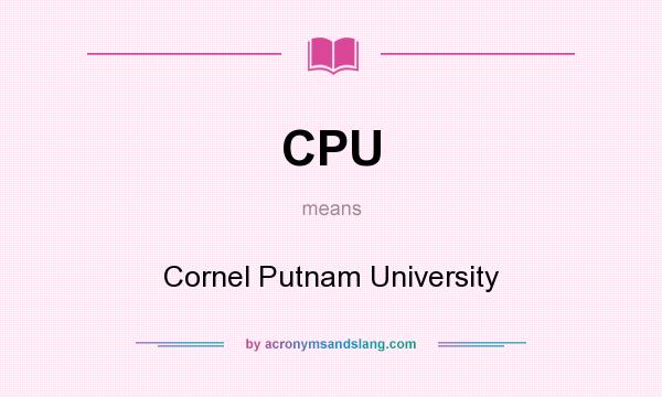 What does CPU mean? It stands for Cornel Putnam University