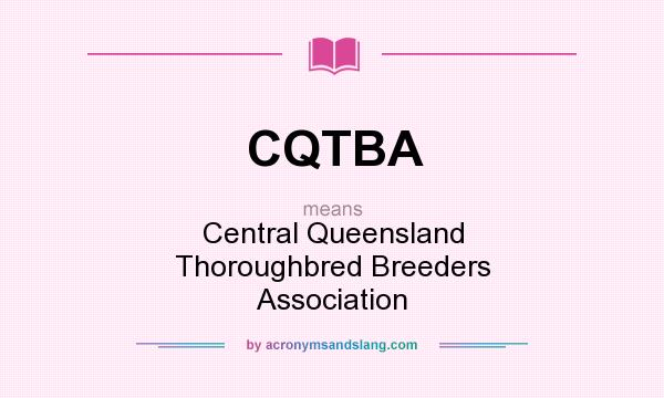 What does CQTBA mean? It stands for Central Queensland Thoroughbred Breeders Association