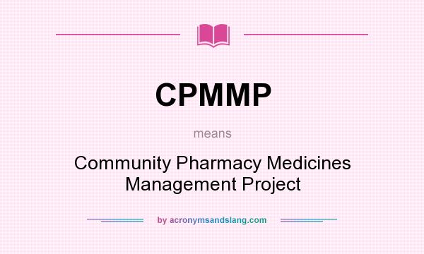 What does CPMMP mean? It stands for Community Pharmacy Medicines Management Project