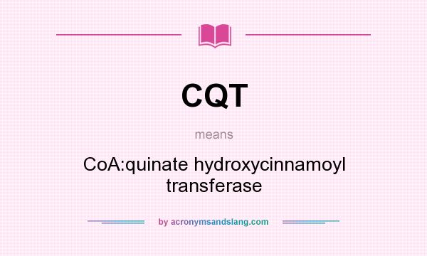 What does CQT mean? It stands for CoA:quinate hydroxycinnamoyl transferase