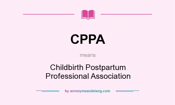 What does CPPA mean? It stands for Childbirth Postpartum Professional Association