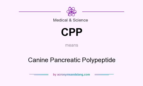 What does CPP mean? It stands for Canine Pancreatic Polypeptide