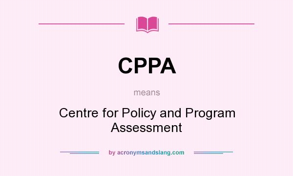 What does CPPA mean? It stands for Centre for Policy and Program Assessment