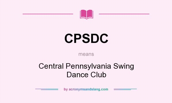 What does CPSDC mean? It stands for Central Pennsylvania Swing Dance Club
