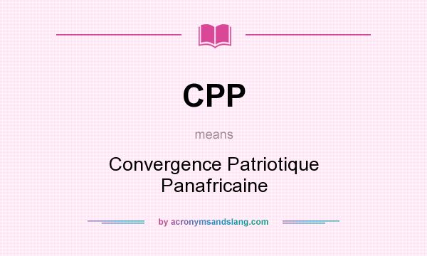 What does CPP mean? It stands for Convergence Patriotique Panafricaine