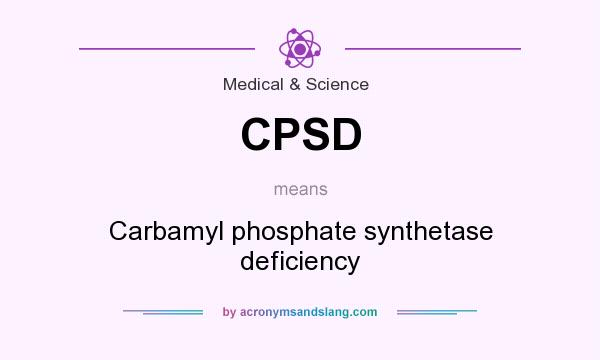 What does CPSD mean? It stands for Carbamyl phosphate synthetase deficiency