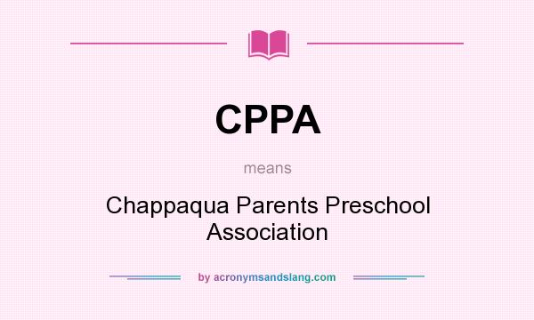 What does CPPA mean? It stands for Chappaqua Parents Preschool Association