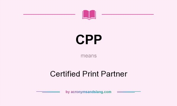 What does CPP mean? It stands for Certified Print Partner